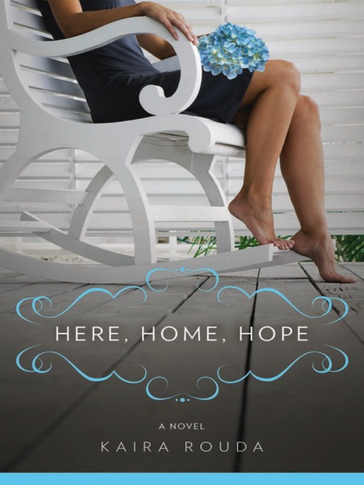 Title details for Here, Home, Hope by Kaira Rouda - Available